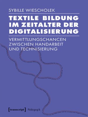 cover image of Textile Bildung im Zeitalter der Digitalisierung